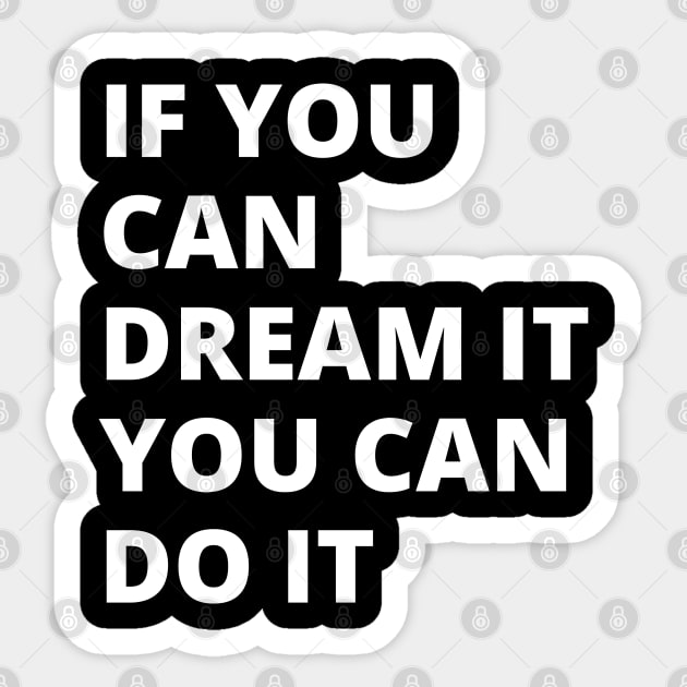 If You Can Dream It, You Can Do It Sticker by Litehouse Tees